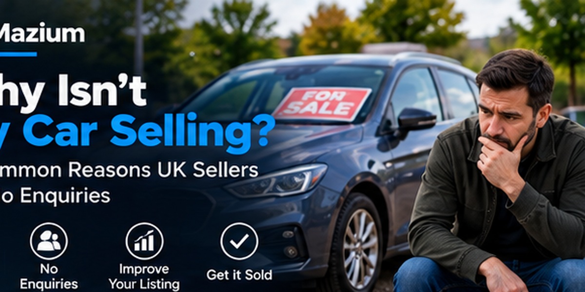 Why Isn't My Car Selling? 12 Common Reasons UK Sellers Get No Enquiries